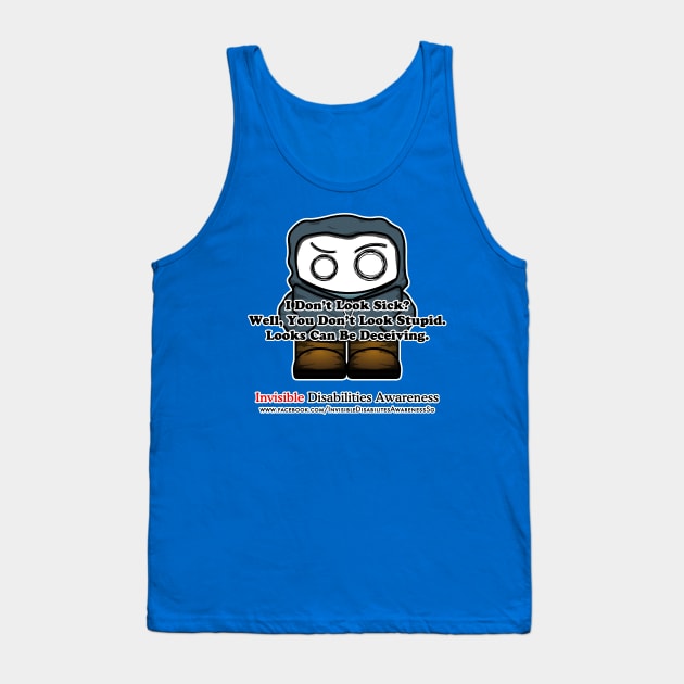 Invisible Disabilities Awareness - I don't LOOK sick? Tank Top by Frozenfa